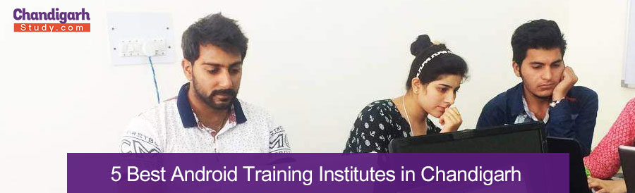 5 Best Android Training Institutes in Chandigarh