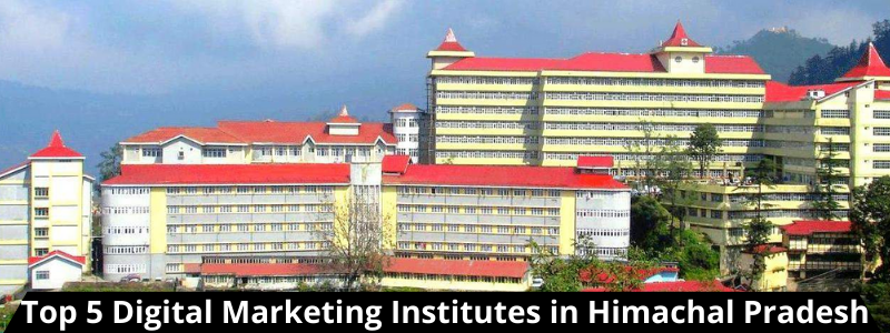 Top 5 Digital Marketing Institutes in Himachal Pradesh