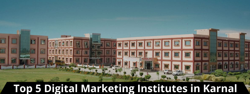 Top 5 Digital Marketing Institutes in Karnal