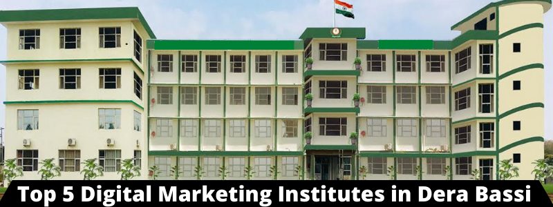 Top 5 Digital Marketing Institutes in Dera Bassi