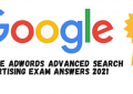 Google AdWords Advanced Search Advertising Exam Answers 2021